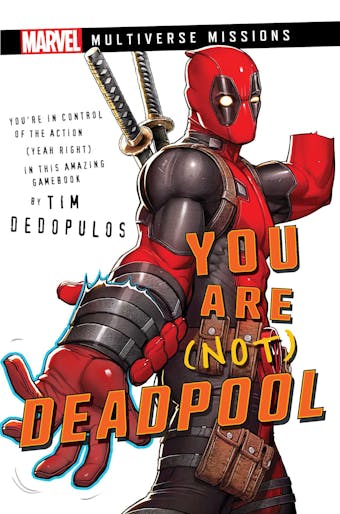 You Are (Not) Deadpool: A Marvel: Multiverse Missions Adventure Gamebook