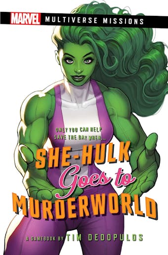 She-Hulk goes to Murderworld: A Marvel: Multiverse Missions Adventure Gamebook - undefined