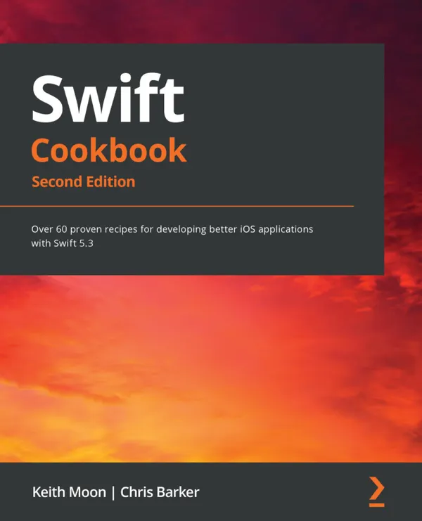 Swift Cookbook.. : Over 60 proven recipes for developing better iOS applications with Swift 5.3