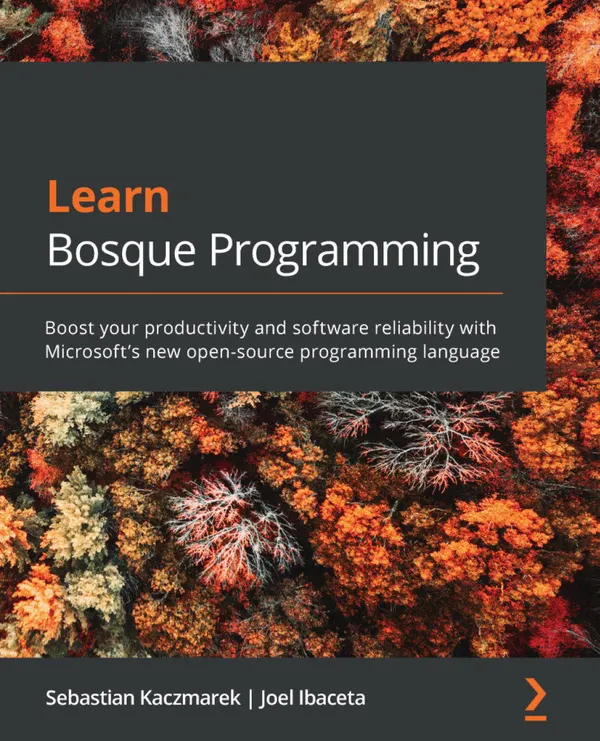 Learn Bosque Programming : Boost your productivity and software reliability with Microsoft's new open-source programming language
