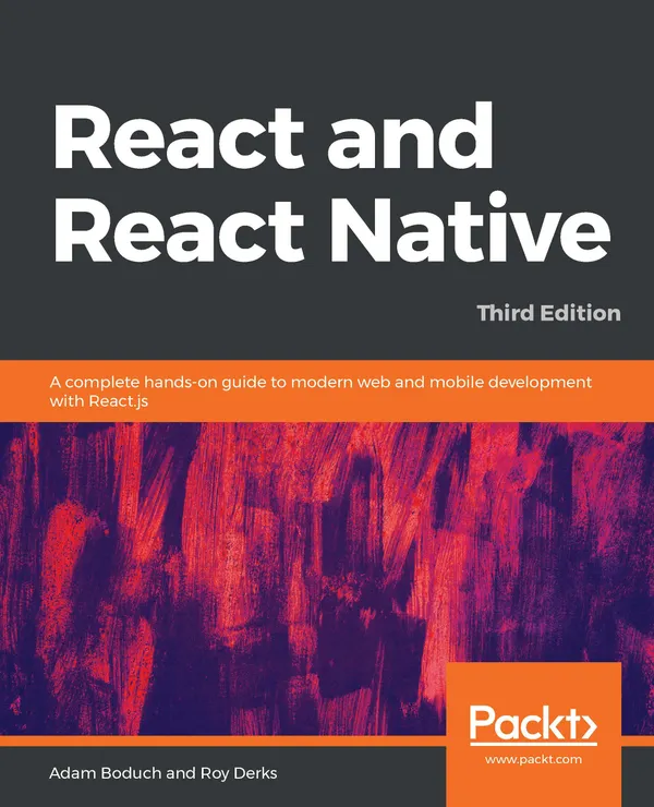 React and React Native : A complete hands-on guide to modern web and mobile development with React.js, 3rd Edition