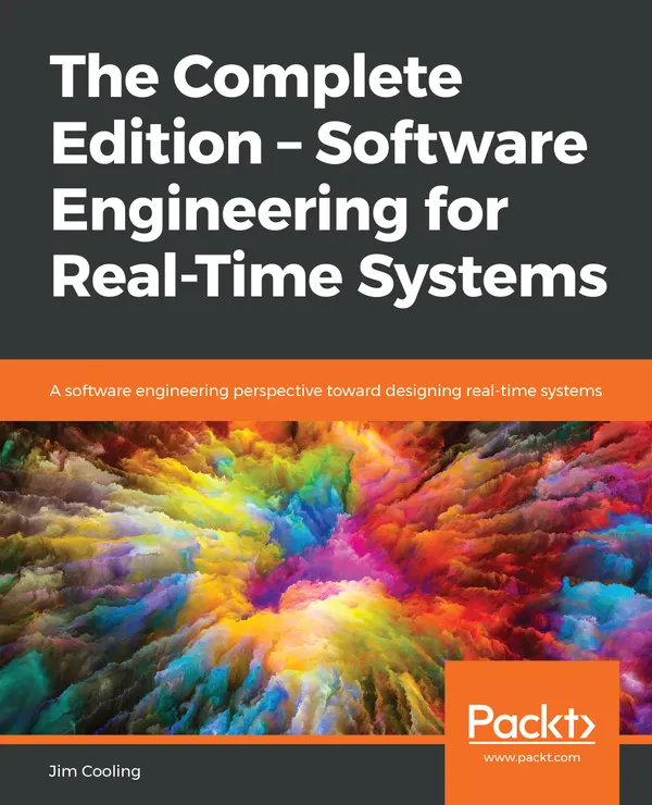 The Complete Edition – Software Engineering for Real-Time Systems : A software engineering perspective toward designing real-time systems