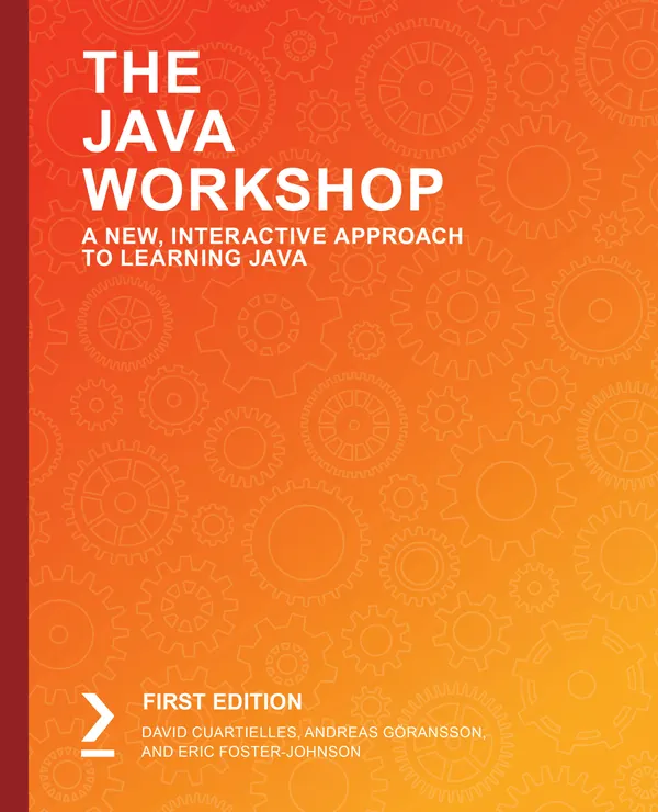 The Java Workshop : Learn object-oriented programming and kickstart your career in software development