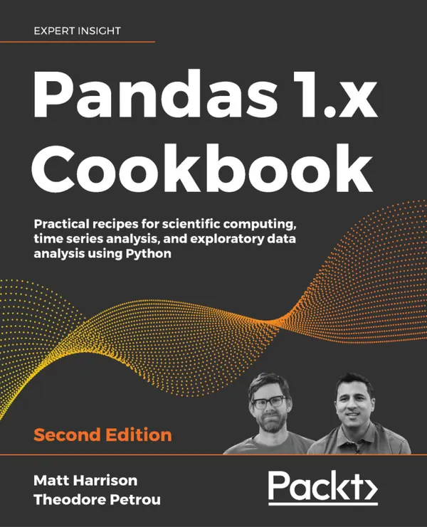 Pandas 1.x Cookbook : Practical recipes for scientific computing, time series analysis, and exploratory data analysis using Python