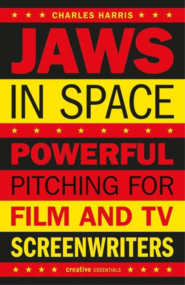 Jaws In Space : Powerful Pitching for Film and TV Screenwriters