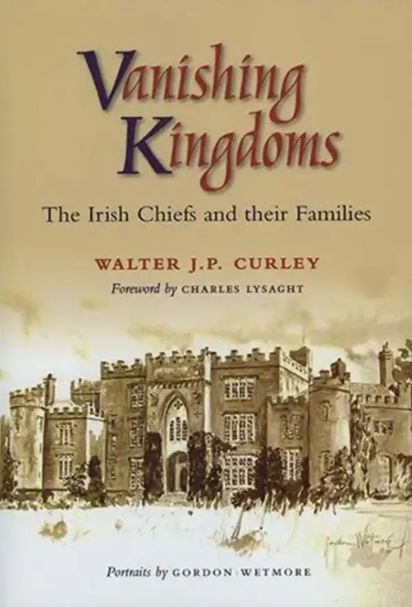 Vanishing Kingdoms : Irish Chiefs and Their Families AD900 -2004