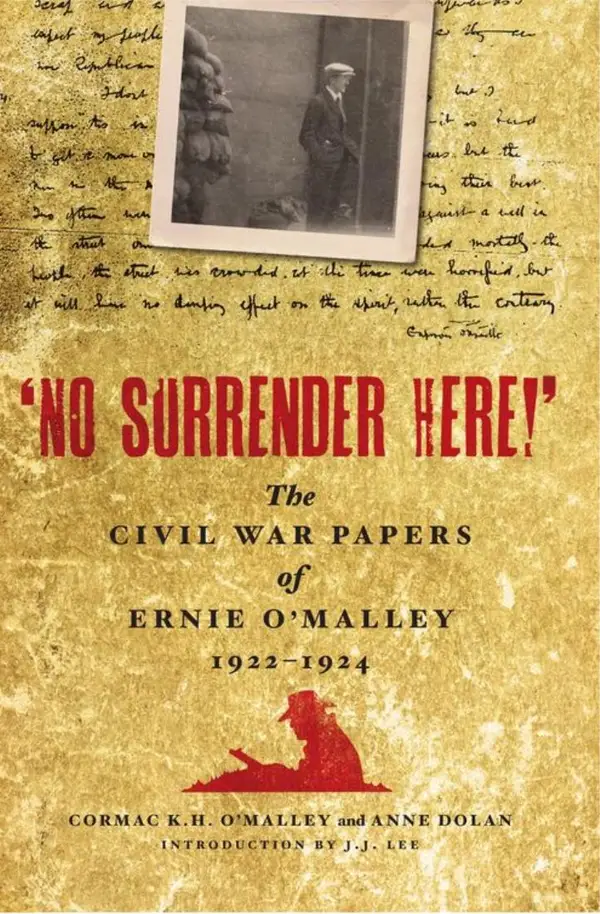 'No Surrender Here!' : The Civil War Papers of Ernie O'Malley 1922-1924