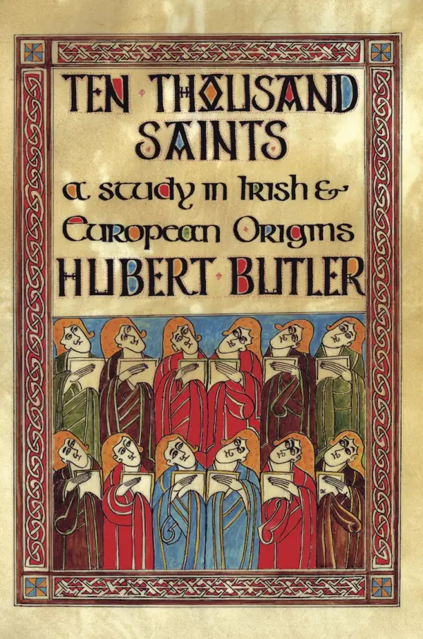 Ten Thousand Saints : A Study in Irish and European Origins