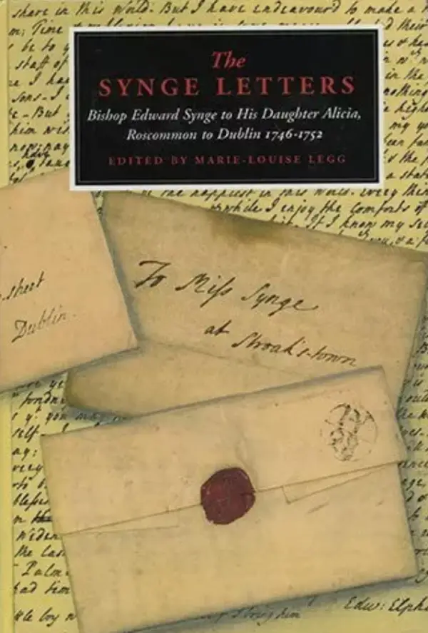 The Synge Letters : Bishop Edward Synge to His Daughter Alicia, Roscommon-Dublin, 1746-52