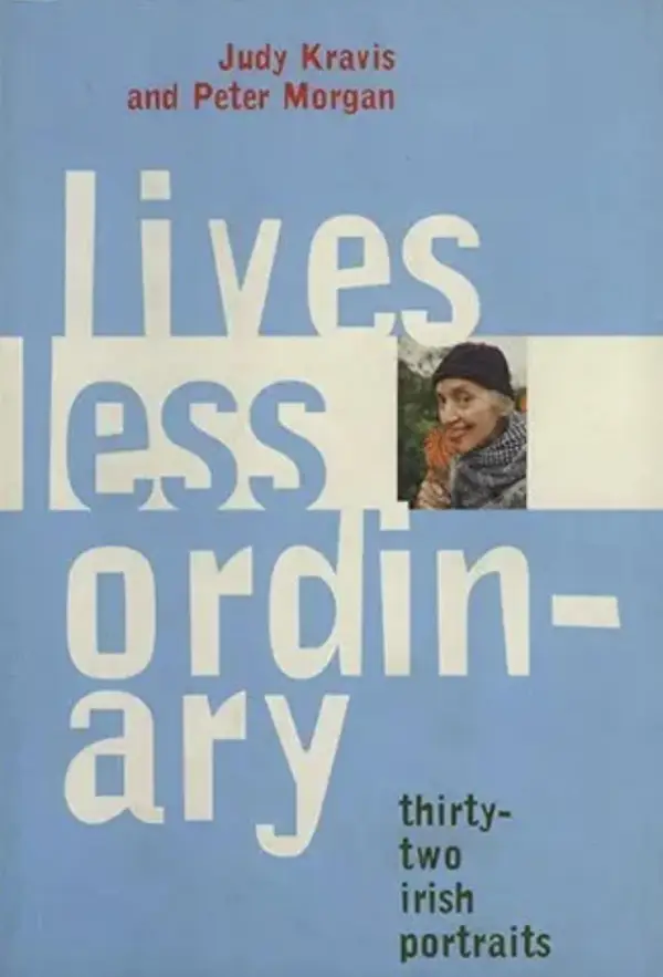 Lives Less Ordinary : Thirty-two Irish Portraits