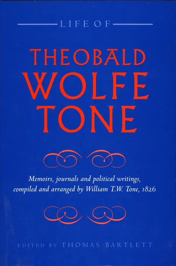 Life Of Theobald Wolfe Tone : Memoirs, journals and political writings, compiled and arranged by William T.W. Tone, 1826