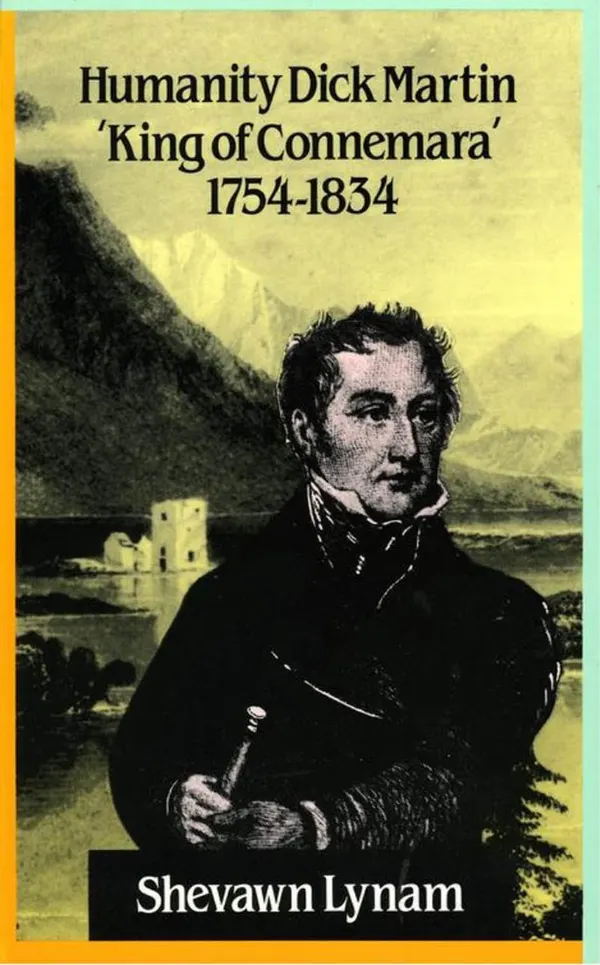 Humanity Dick Martin : "King of Connemara", 1754-1834