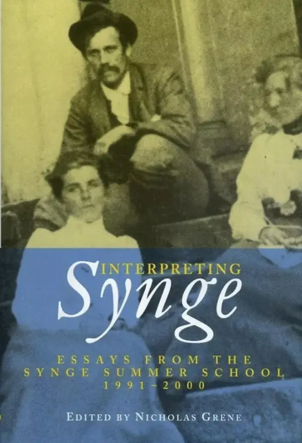 Interpreting Synge : Essays from the Synge Summer School, 1991-2000