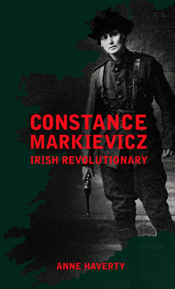 Constance Markievicz : Irish Revolutionary