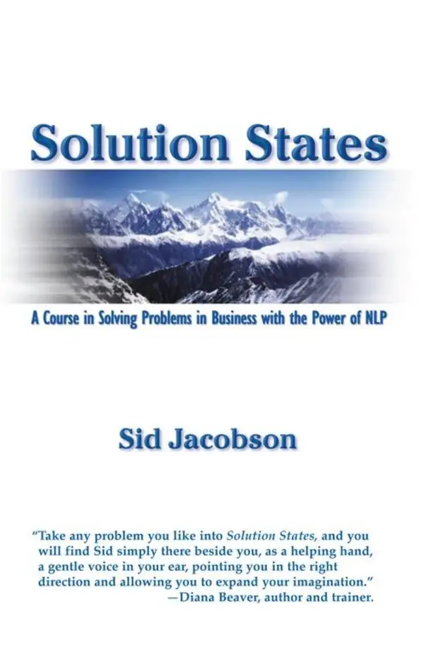 Solution States : A Course In Solving Problems In Business With The Power of NLP