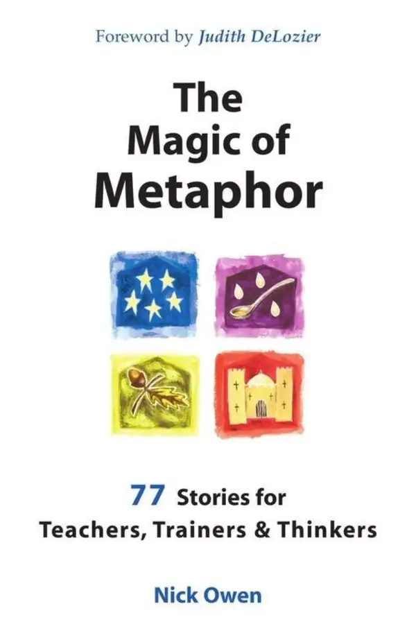 The Magic of Metaphor : 77 Stories for Teachers, Trainers and Therapists
