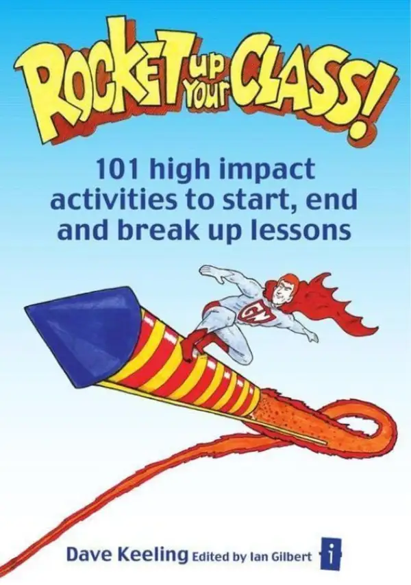 Rocket up your Class! : 101 High Impact Activities to Start, Break and End Lessons