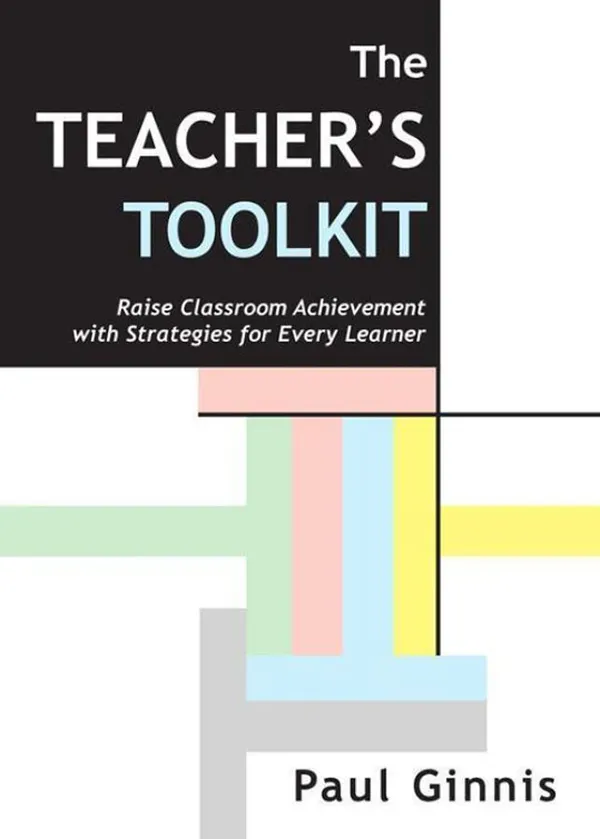The Teacher's Toolkit : Raise Classroom Achievement with Strategies for Every Learner