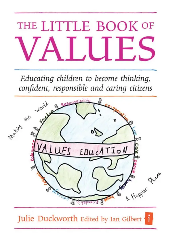 The Little Book of Values : Educating Children to become Thinking, Responsible and Caring Citizens