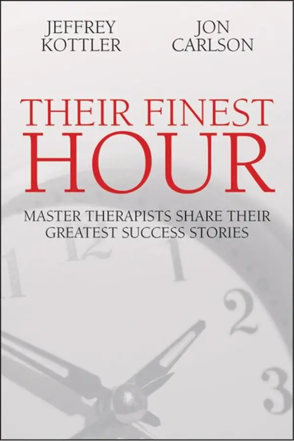 Their Finest Hour : Master Therapists Share Their Great Success Stories