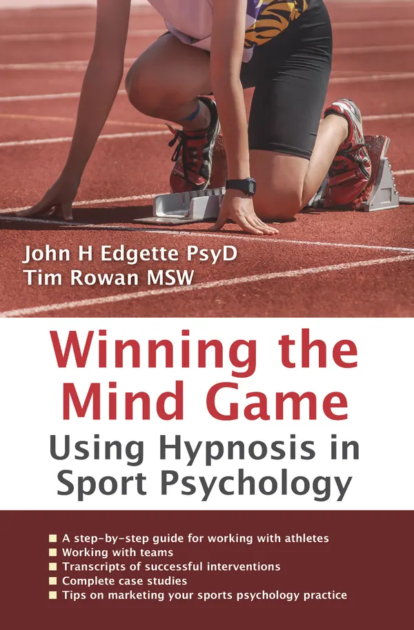 Winning the Mind Game : Using Hypnosis in Sport Psychology