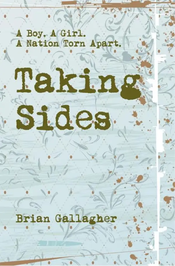 Taking Sides : A Boy. A Girl. A Nation Torn Apart.