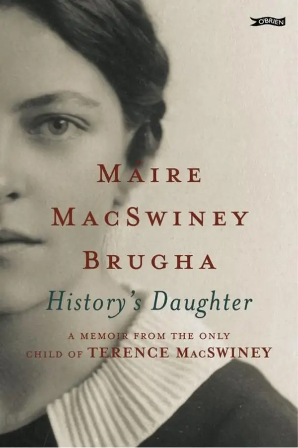 History's Daughter : A Memoir from the only child of Terence MacSwiney