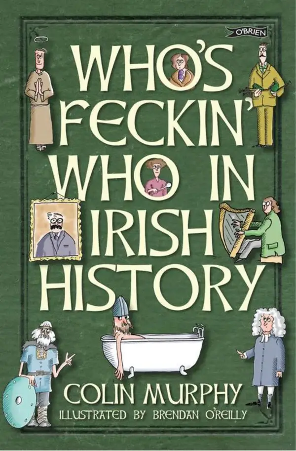 Who's Feckin' Who in Irish History