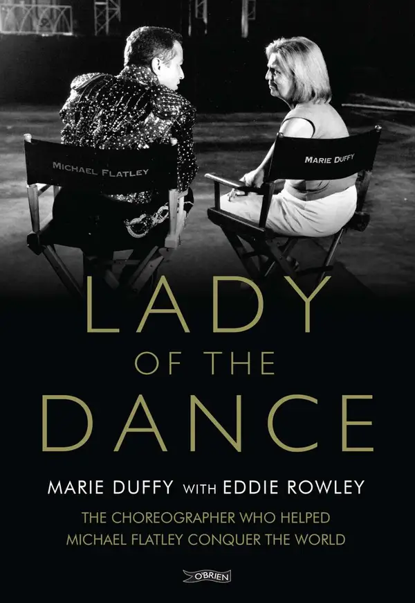 Lady of the Dance : The Choreographer Who Helped Michael Flatley Conquer the World