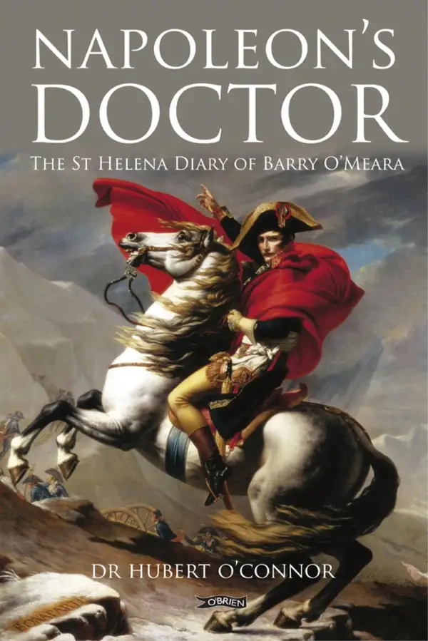Napoleon's Doctor : The St Helena Diary of Barry O'Meara