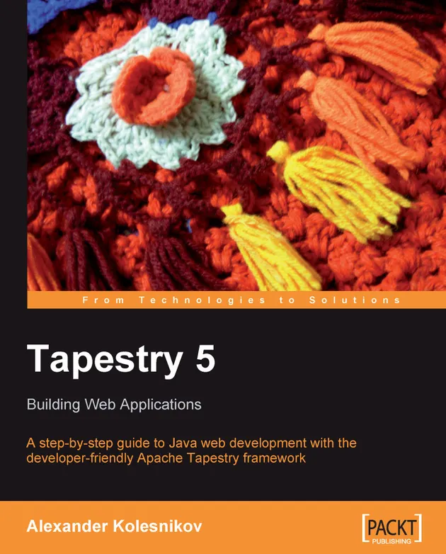 Tapestry 5: Building Web Applications : A step-by-step guide to Java ...
