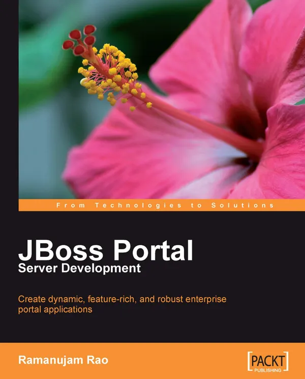 JBoss Portal Server Development : Create dynamic, feature-rich, and robust enterprise portal applications