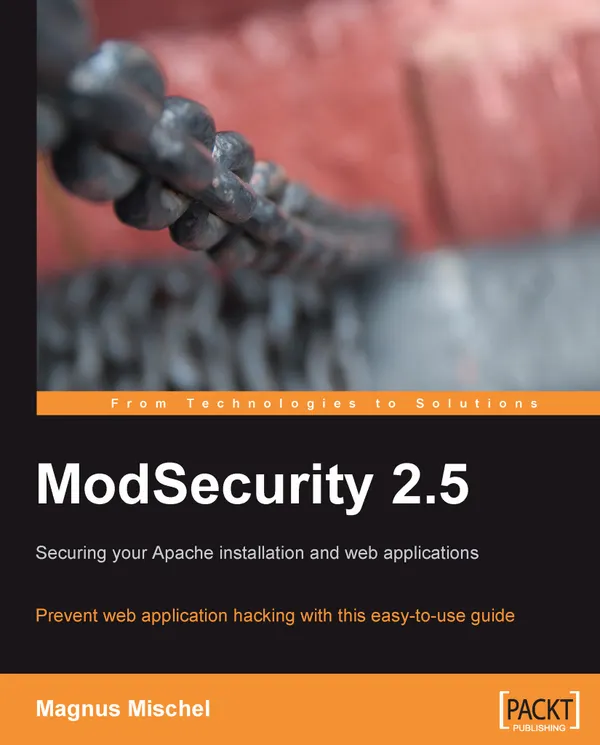 ModSecurity 2.5 : Prevent web application hacking with this easy to use guide