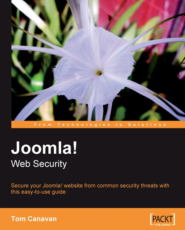 Joomla! Web Security : Secure your Joomla! website from common security threats with this easy-to-use guide