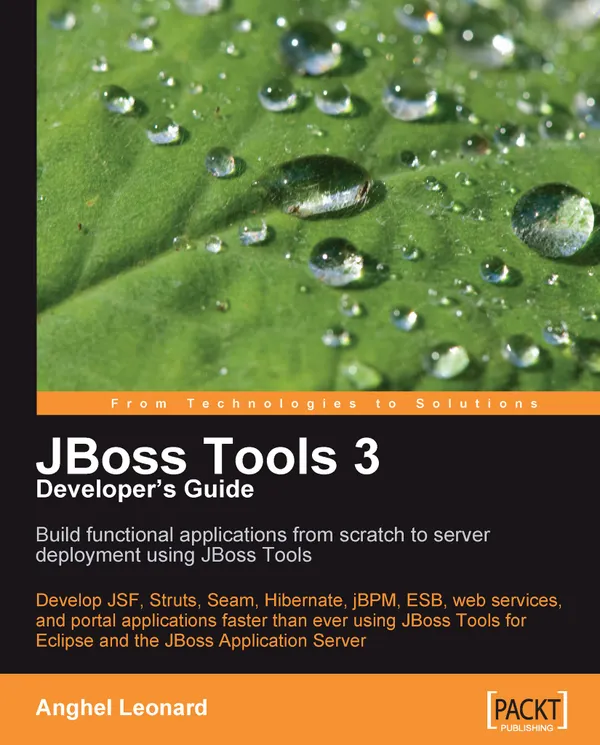 JBoss Tools 3 Developers Guide : Develop JSF, Struts, Seam, Hibernate, jBPM, ESB, web services, and portal applications faster than ever using JBoss Tools for Eclipse and the JBoss Application Server