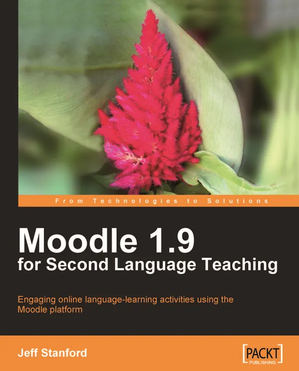 Moodle 1.9 for Second Language Teaching : Engaging online language learning activities using the Moodle platform