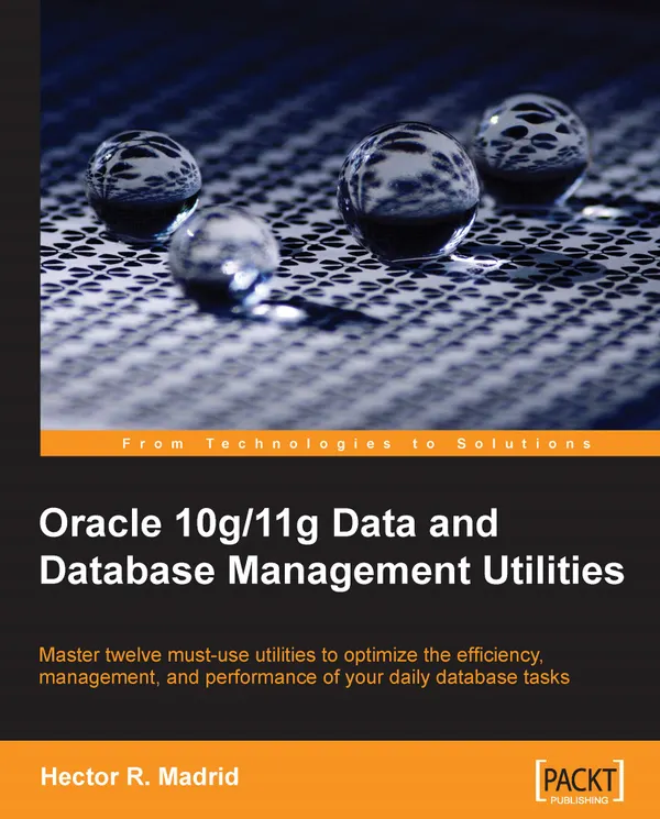 Oracle 10g/11g Data and Database Management Utilities : Master 12 must-use Oracle Database Utilities with this Oracle book and eBook