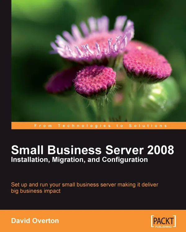 Small Business Server 2008 - Installation, Migration, and Configuration : Set up and run Microsoft Small Business Server 2008 making it deliver a big business impact with this book and eBook