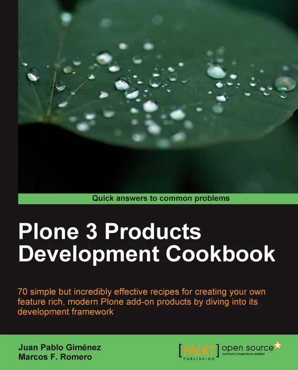 Plone 3 Products Development Cookbook : 70 simple but incredibly effective recipes for creating your own feature rich, modern Plone add-on products by diving into its development framework