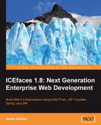 ICEfaces 1.8 : Next Generation Enterprise Web Development