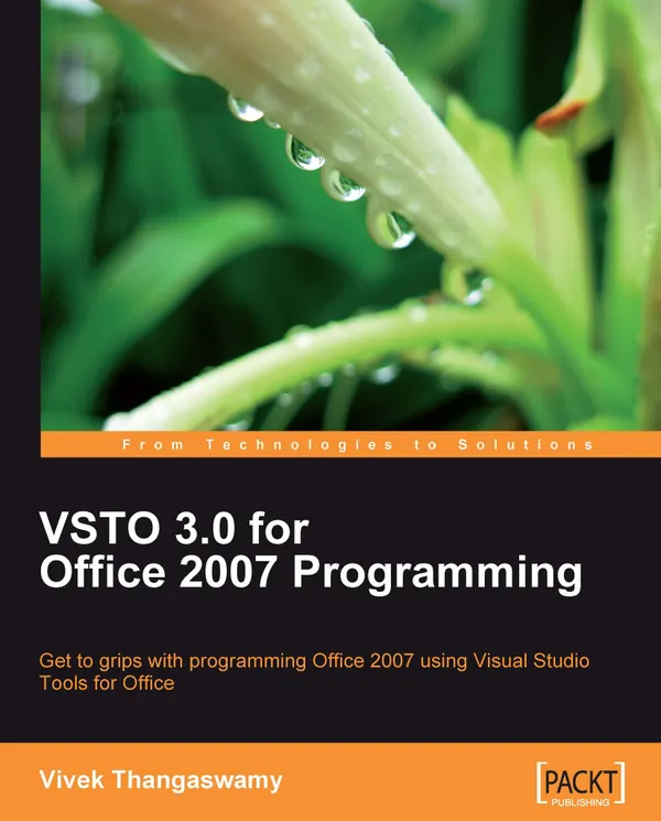 VSTO 3.0 for Office 2007 Programming : Get to grips with Programming Office 2007 using Visual Studio Tools for Office