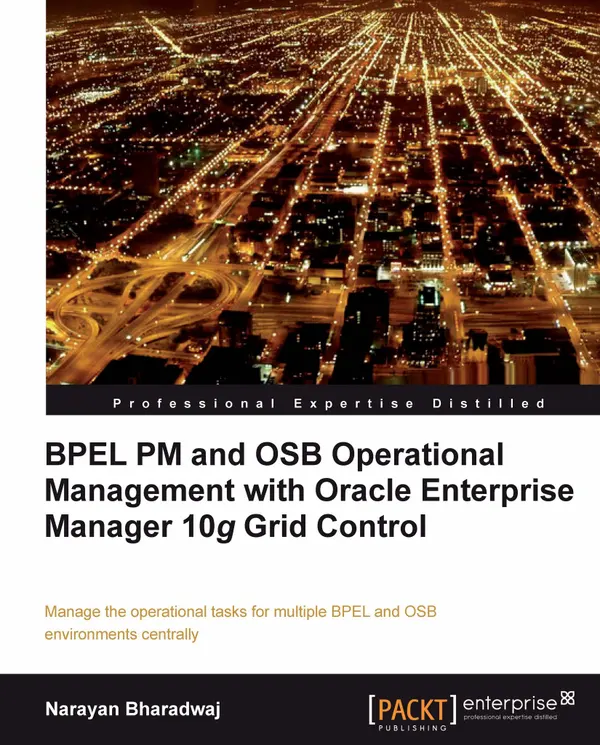 BPEL PM and OSB operational management with Oracle Enterprise Manager 10g Grid Control : Manage the operational tasks for multiple BPEL and OSB environments centrally