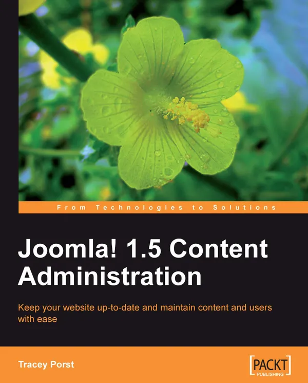 Joomla! 1.5 Content Administration : Keep your web site up-to-date and maintain content and users with ease