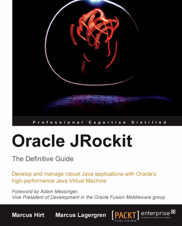 Oracle JRockit: The Definitive Guide : Understanding Adaptive Runtimes using JRockit R27/28