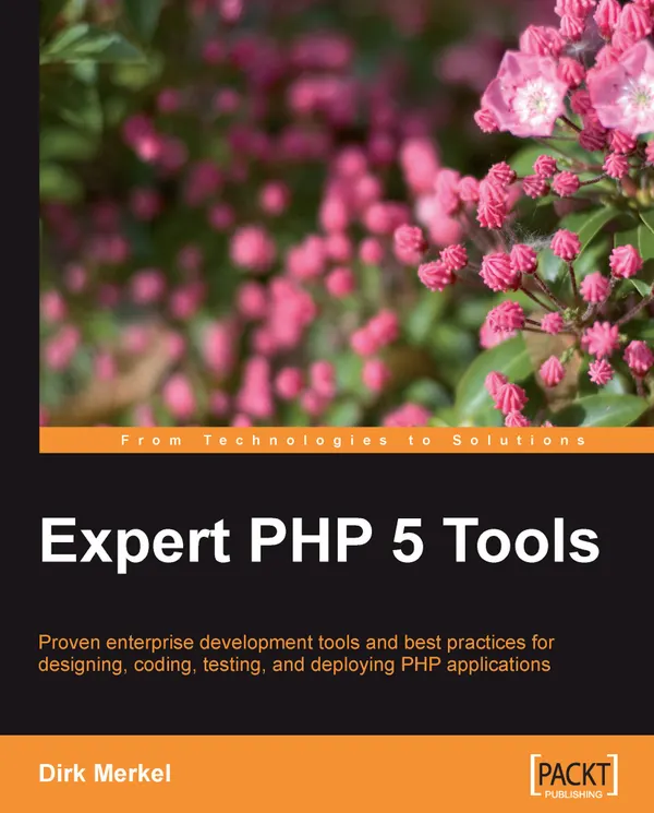 Expert PHP 5 Tools : Proven enterprise development tools and best practices for designing, coding, testing, and deploying PHP applications