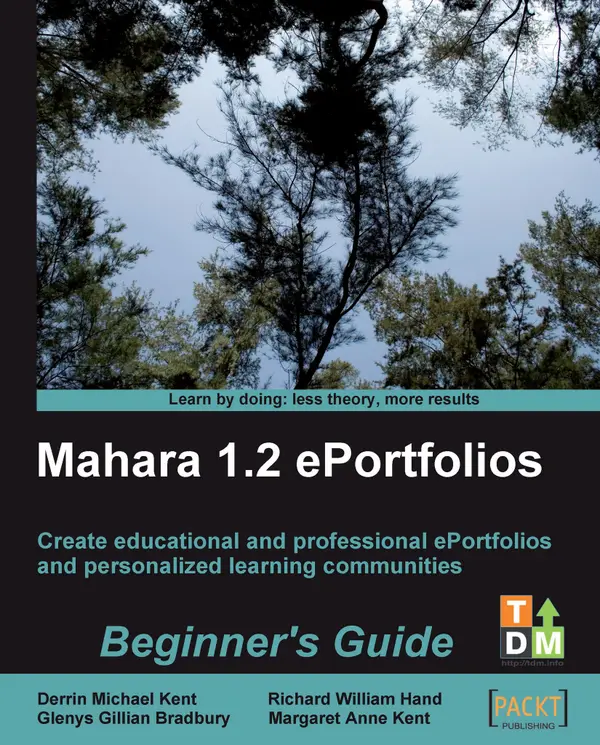 Mahara 1.2 E-Portfolios: Beginner's Guide : Create and host educational and professional e-portfolios and personalized learning communities