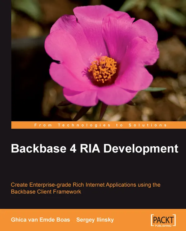 Backbase 4 RIA Development : Create Enterprise-grade Rich Internet Applications using the Backbase client framework