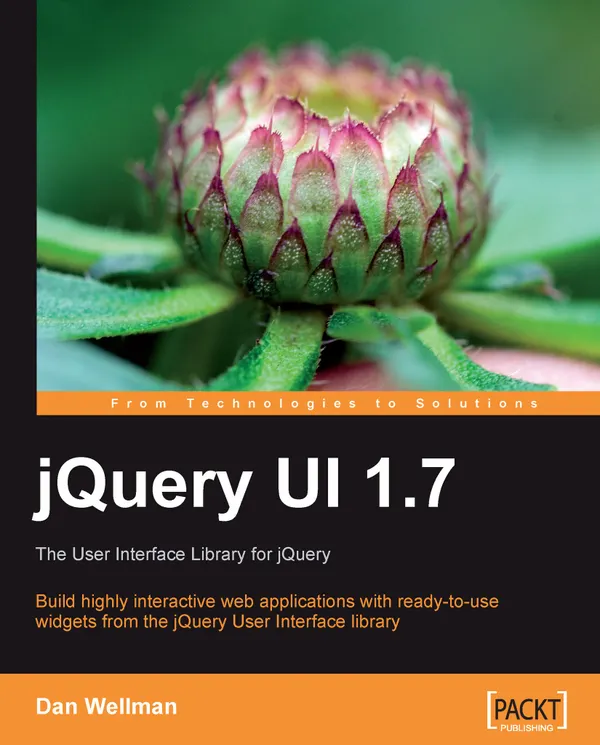 jQuery UI 1.7: The User Interface Library for jQuery : Build highly interactive web applications with ready-to-use widgets from the jQuery User Interface library