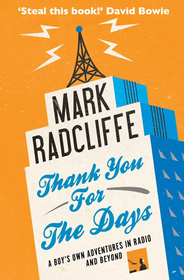 Thank You for the Days: A Boy's Own Adventures in Radio and Beyond