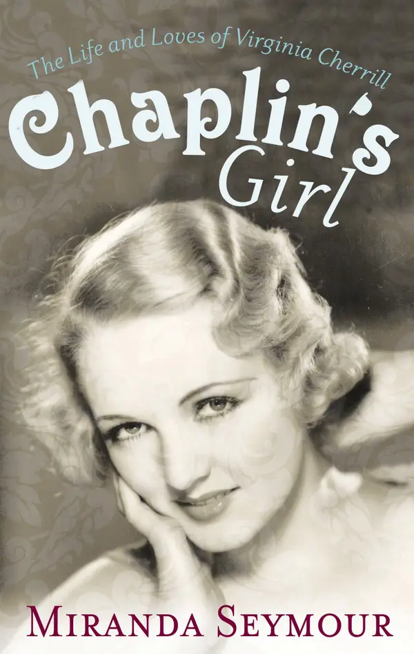 Chaplin's Girl: The Life and Loves of Virginia Cherrill